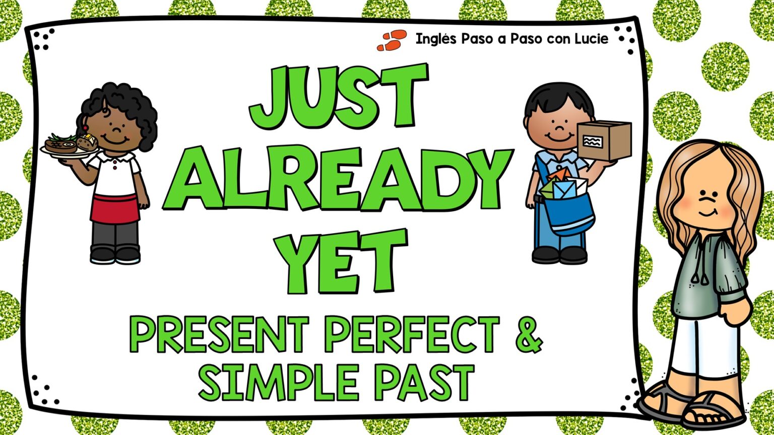 CÓMO USAR JUST, ALREADY Y YET CON EL PRESENTE PERFECTO - Inglés Paso a Paso