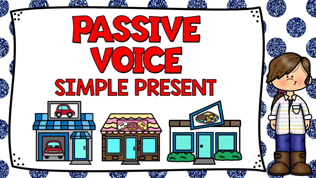 passive voice simple present tense